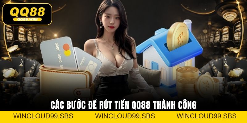 Rút Tiền QQ88 An Toàn Và Chuẩn Xác Dành Cho Tân Thủ