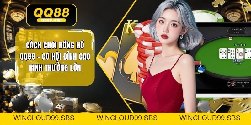 Cách Chơi Rồng Hổ QQ88 - Cơ Hội Đỉnh Cao Rinh Thưởng Lớn