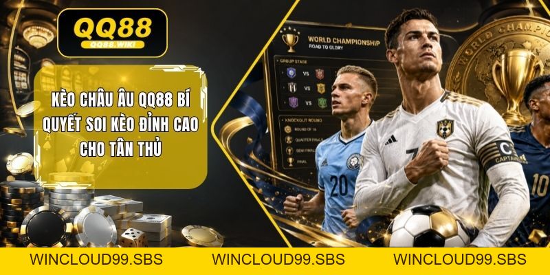 Kèo Châu Âu QQ88 Bí Quyết Soi Kèo Đỉnh Cao Cho Tân Thủ