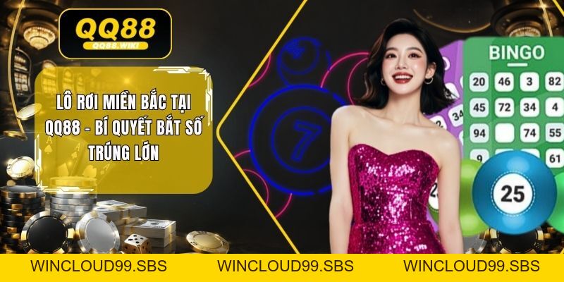 Lô Rơi Miền Bắc Tại QQ88 - Bí Quyết Bắt Số Trúng Lớn