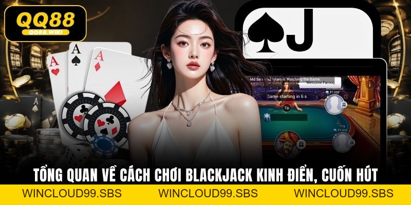 Cách Chơi Blackjack QQ88 Bí Quyết Thắng Lớn Cho Bạn