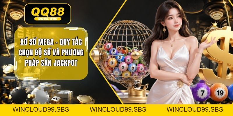 Xổ Số Mega - Quy Tắc Chọn Bộ Số Và Phương Pháp Săn Jackpot